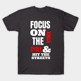 Focus On The Uni Cycle & Hit The Streets T-Shirt